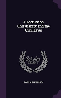 Front cover_A Lecture on Christianity and the Civil Laws
