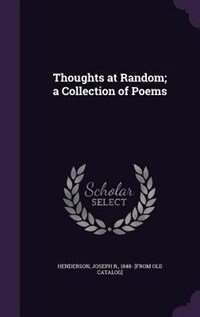 Thoughts at Random; a Collection of Poems