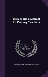 Front cover_Busy Work, a Manual for Primary Teachers