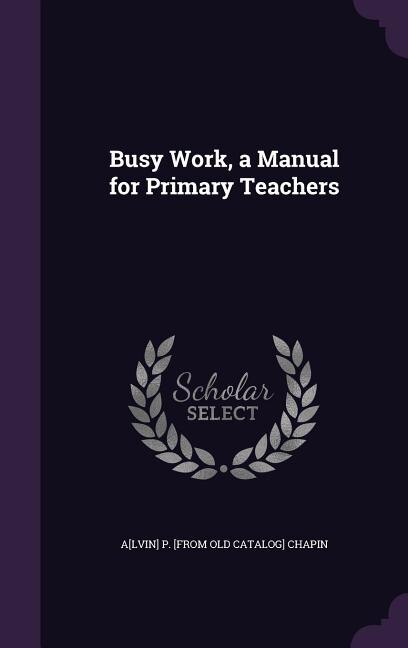 Front cover_Busy Work, a Manual for Primary Teachers
