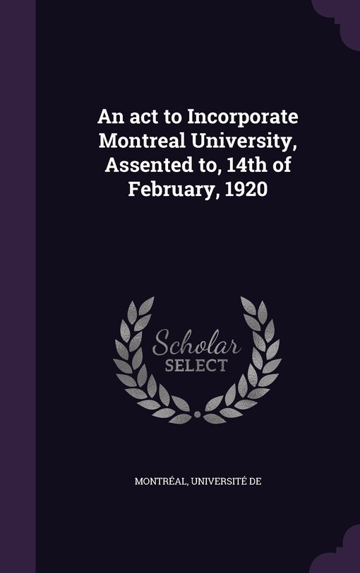 Front cover_An act to Incorporate Montreal University, Assented to, 14th of February, 1920