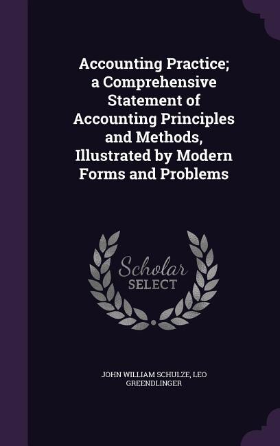 Front cover_Accounting Practice; a Comprehensive Statement of Accounting Principles and Methods, Illustrated by Modern Forms and Problems
