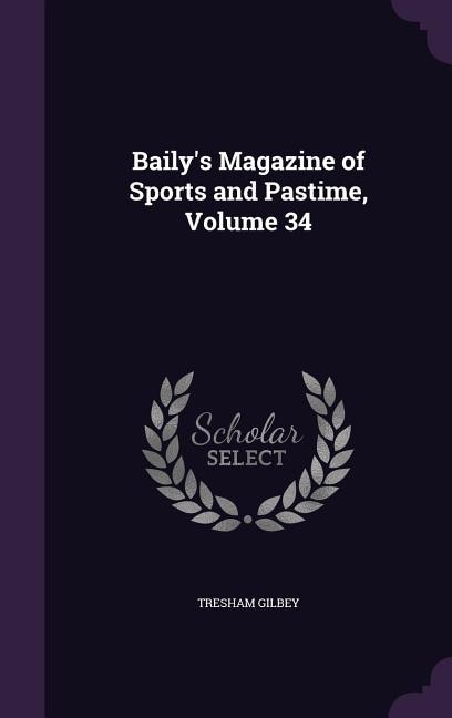 Front cover_Baily's Magazine of Sports and Pastime, Volume 34