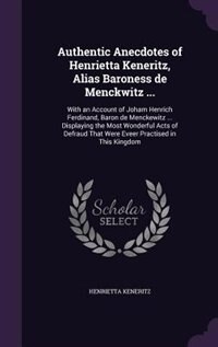 Front cover_Authentic Anecdotes of Henrietta Keneritz, Alias Baroness de Menckwitz ...