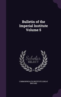 Front cover_Bulletin of the Imperial Institute Volume 5