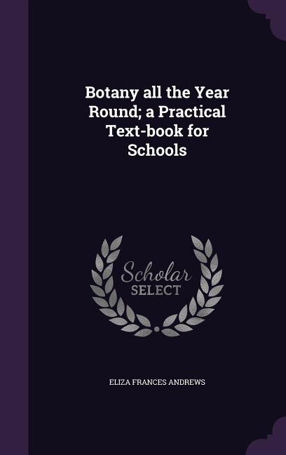 Couverture_Botany all the Year Round; a Practical Text-book for Schools