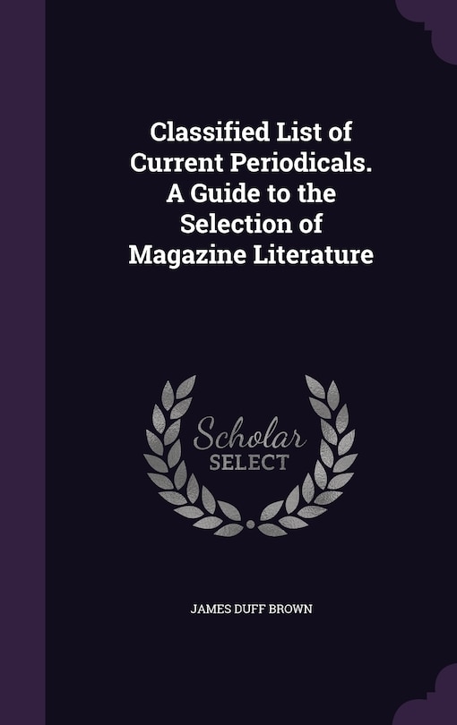 Couverture_Classified List of Current Periodicals. A Guide to the Selection of Magazine Literature