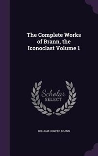 Couverture_The Complete Works of Brann, the Iconoclast Volume 1