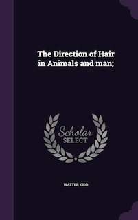 Front cover_The Direction of Hair in Animals and man;