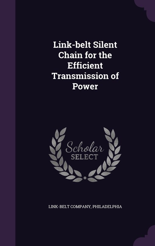 Couverture_Link-belt Silent Chain for the Efficient Transmission of Power