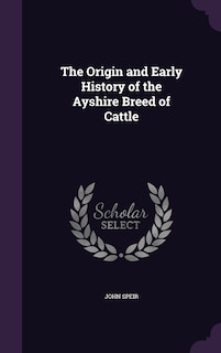Front cover_The Origin and Early History of the Ayshire Breed of Cattle