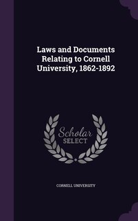 Front cover_Laws and Documents Relating to Cornell University, 1862-1892