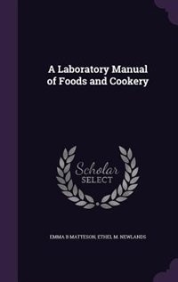 A Laboratory Manual of Foods and Cookery