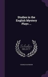Front cover_Studies in the English Mystery Plays ...