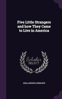 Front cover_Five Little Strangers and how They Came to Live in America