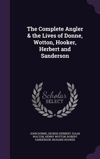 Front cover_The Complete Angler & the Lives of Donne, Wotton, Hooker, Herbert and Sanderson