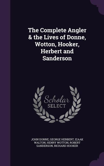 Front cover_The Complete Angler & the Lives of Donne, Wotton, Hooker, Herbert and Sanderson