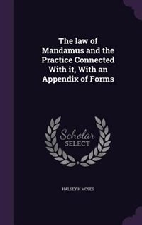 Couverture_The law of Mandamus and the Practice Connected With it, With an Appendix of Forms