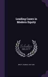 Leading Cases in Modern Equity by Thomas 1841?-1893 Brett