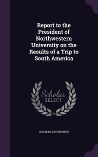 Couverture_Report to the President of Northwestern University on the Results of a Trip to South America