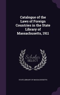 Front cover_Catalogue of the Laws of Foreign Countries in the State Library of Massachusetts, 1911