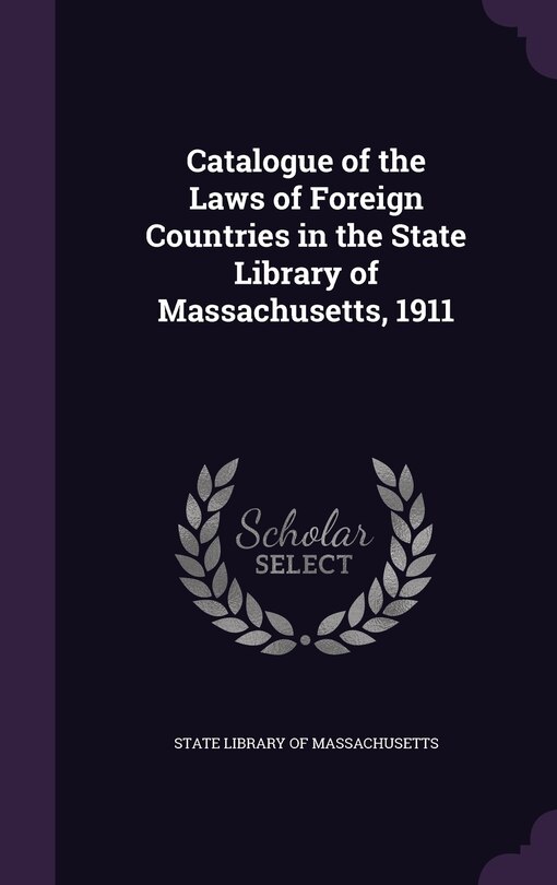 Front cover_Catalogue of the Laws of Foreign Countries in the State Library of Massachusetts, 1911