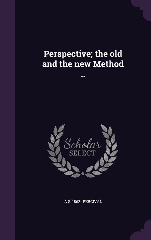 Front cover_Perspective; the old and the new Method ..