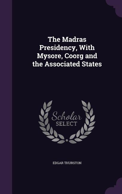 Couverture_The Madras Presidency, With Mysore, Coorg and the Associated States