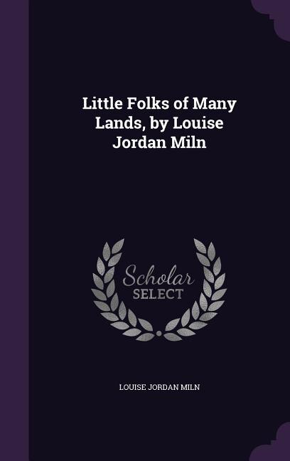 Couverture_Little Folks of Many Lands, by Louise Jordan Miln
