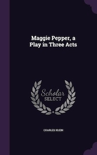 Couverture_Maggie Pepper, a Play in Three Acts