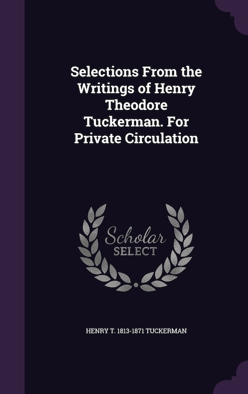 Front cover_Selections From the Writings of Henry Theodore Tuckerman. For Private Circulation