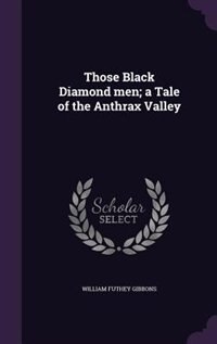 Front cover_Those Black Diamond men; a Tale of the Anthrax Valley