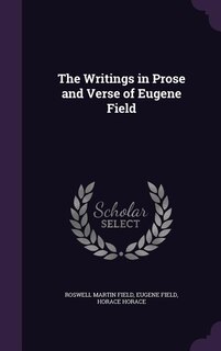 The Writings in Prose and Verse of Eugene Field
