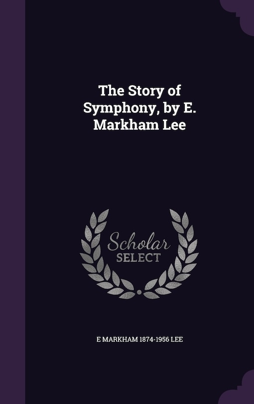 Front cover_The Story of Symphony, by E. Markham Lee