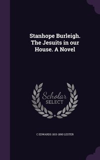 Front cover_Stanhope Burleigh. The Jesuits in our House. A Novel