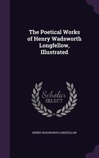 The Poetical Works of Henry Wadsworth Longfellow, Illustrated