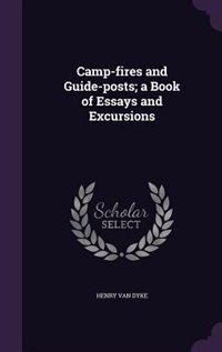 Camp-fires and Guide-posts; a Book of Essays and Excursions