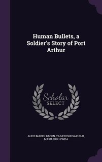 Human Bullets, a Soldier's Story of Port Arthur