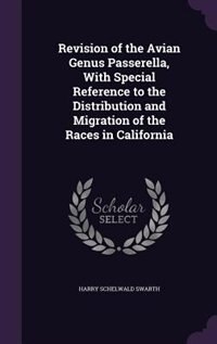 Couverture_Revision of the Avian Genus Passerella, With Special Reference to the Distribution and Migration of the Races in California