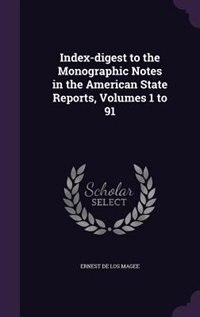 Couverture_Index-digest to the Monographic Notes in the American State Reports, Volumes 1 to 91