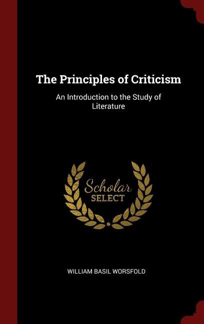 The Principles of Criticism: An Introduction to the Study of Literature
