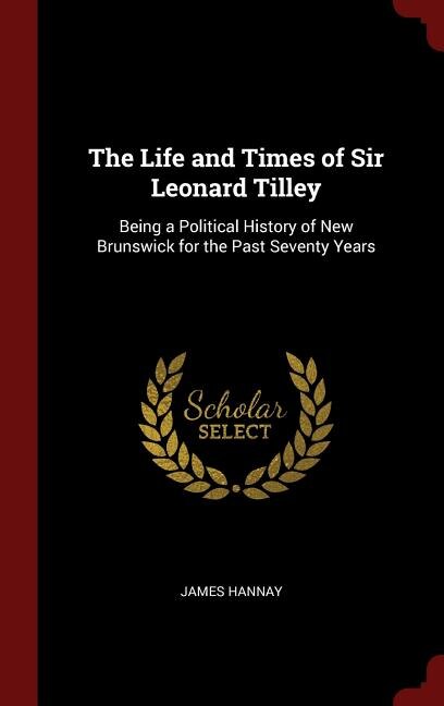 Couverture_The Life and Times of Sir Leonard Tilley