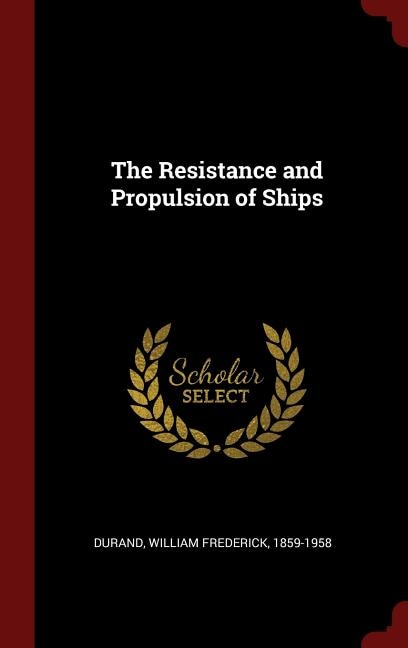 The Resistance and Propulsion of Ships