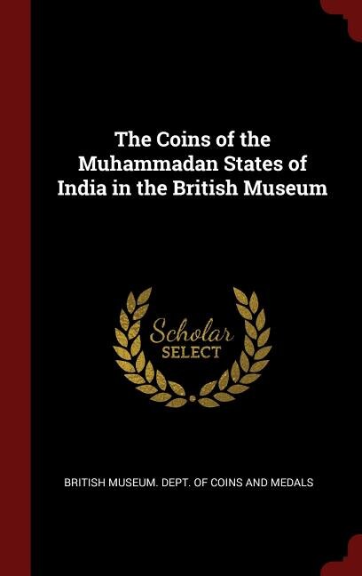 Front cover_The Coins of the Muhammadan States of India in the British Museum