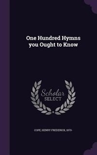 One Hundred Hymns you Ought to Know