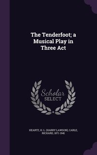 Front cover_The Tenderfoot; a Musical Play in Three Act