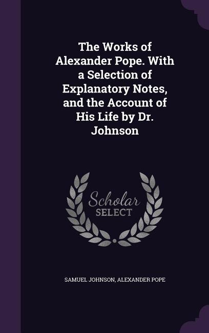 Couverture_The Works of Alexander Pope. With a Selection of Explanatory Notes, and the Account of His Life by Dr. Johnson