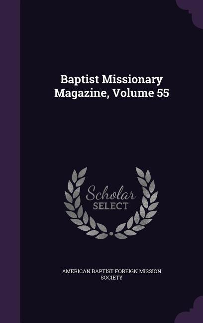 Baptist Missionary Magazine, Volume 55