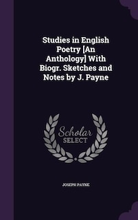 Front cover_Studies in English Poetry [An Anthology] With Biogr. Sketches and Notes by J. Payne