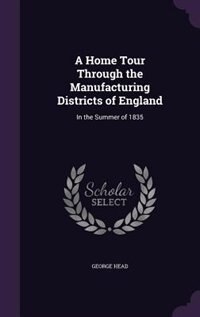 Front cover_A Home Tour Through the Manufacturing Districts of England